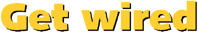 Get Wired